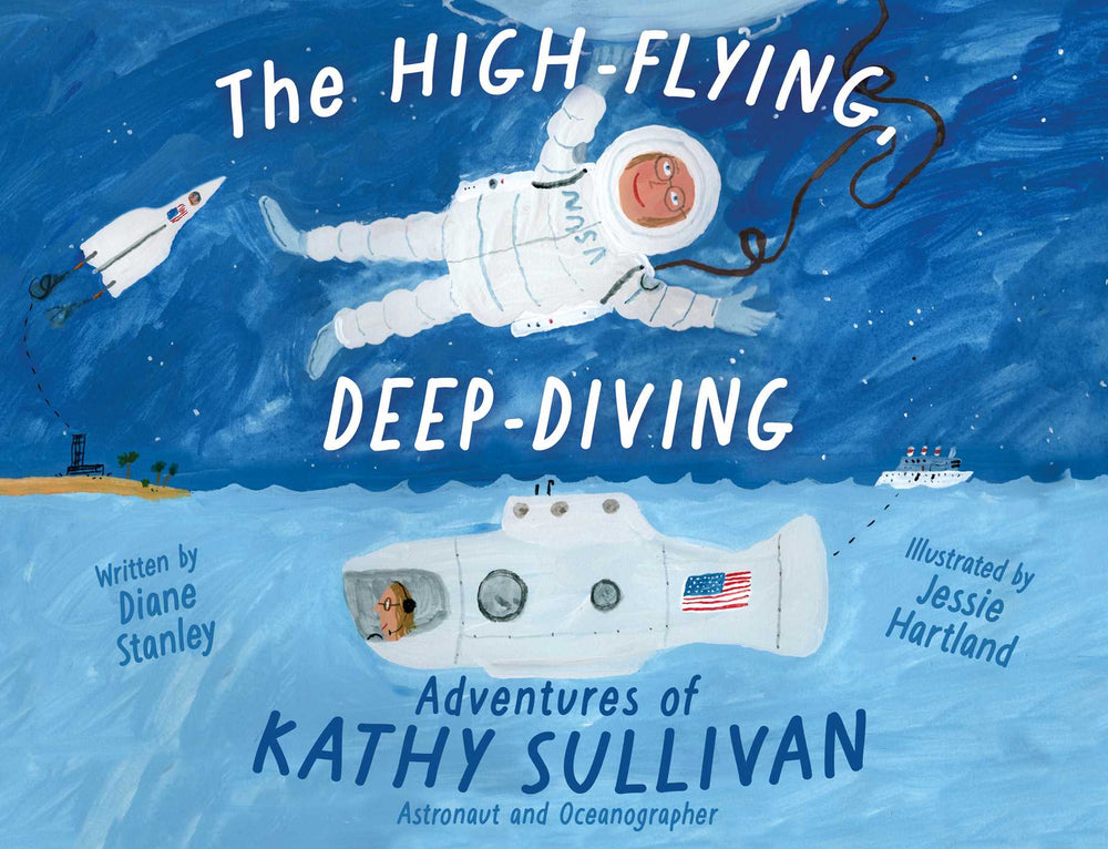 The High-Flying, Deep-Diving Adventures of Kathy Sullivan Astronaut and Oceanographer image - Childrens Books - Image - Pop Weasel
