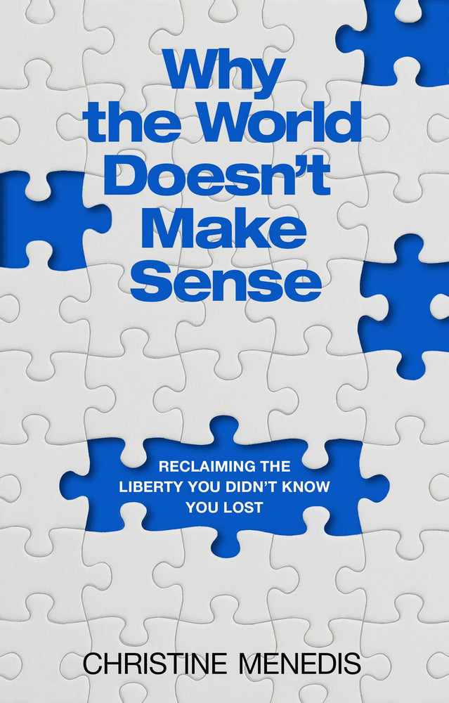 Why the World Doesn't Make Sense Reclaiming the Liberty You Didn't Know You Lost image -  - Image - Pop Weasel