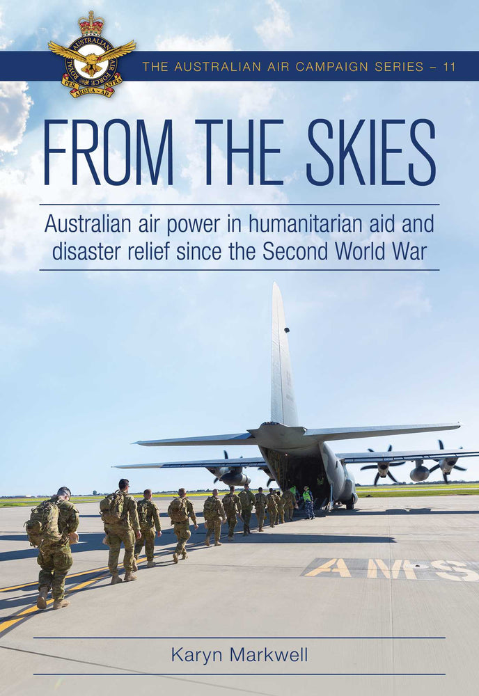From the Skies Australian air power in humanitarian aid and disaster relief since the Second World War image - Books - Image - Pop Weasel
