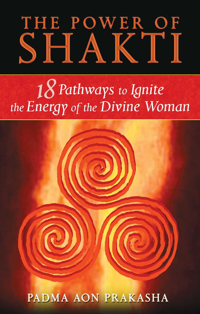 The Power of Shakti: 18 Pathways to Ignite the Energy of the Divine Woman | TPB - Books - Image - Pop Weasel