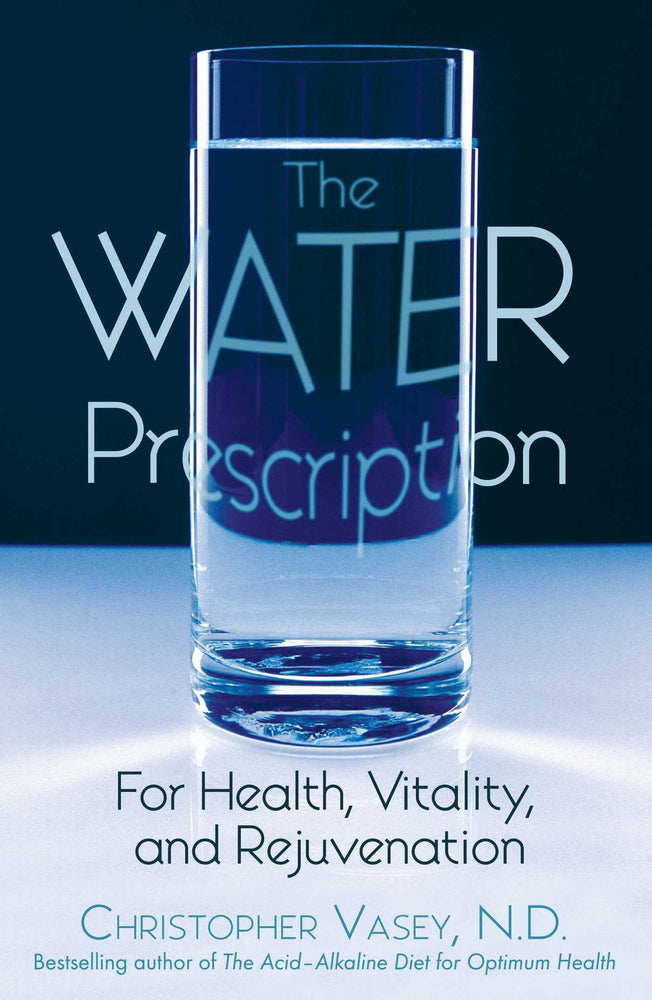 The Water Prescription: For Health, Vitality, and Rejuvenation - Books - Image - Pop Weasel