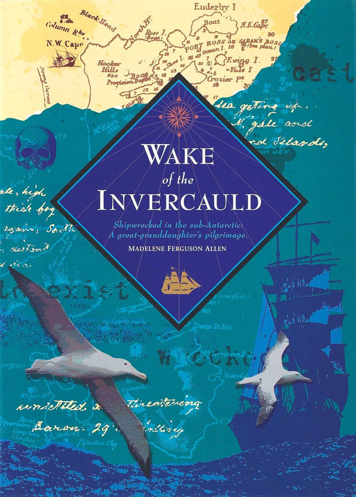 Wake Of The Invercauld: Shipwrecked in the sub-Antarctic: A great granddaughter's pilgrimage - Books - Image - Pop Weasel