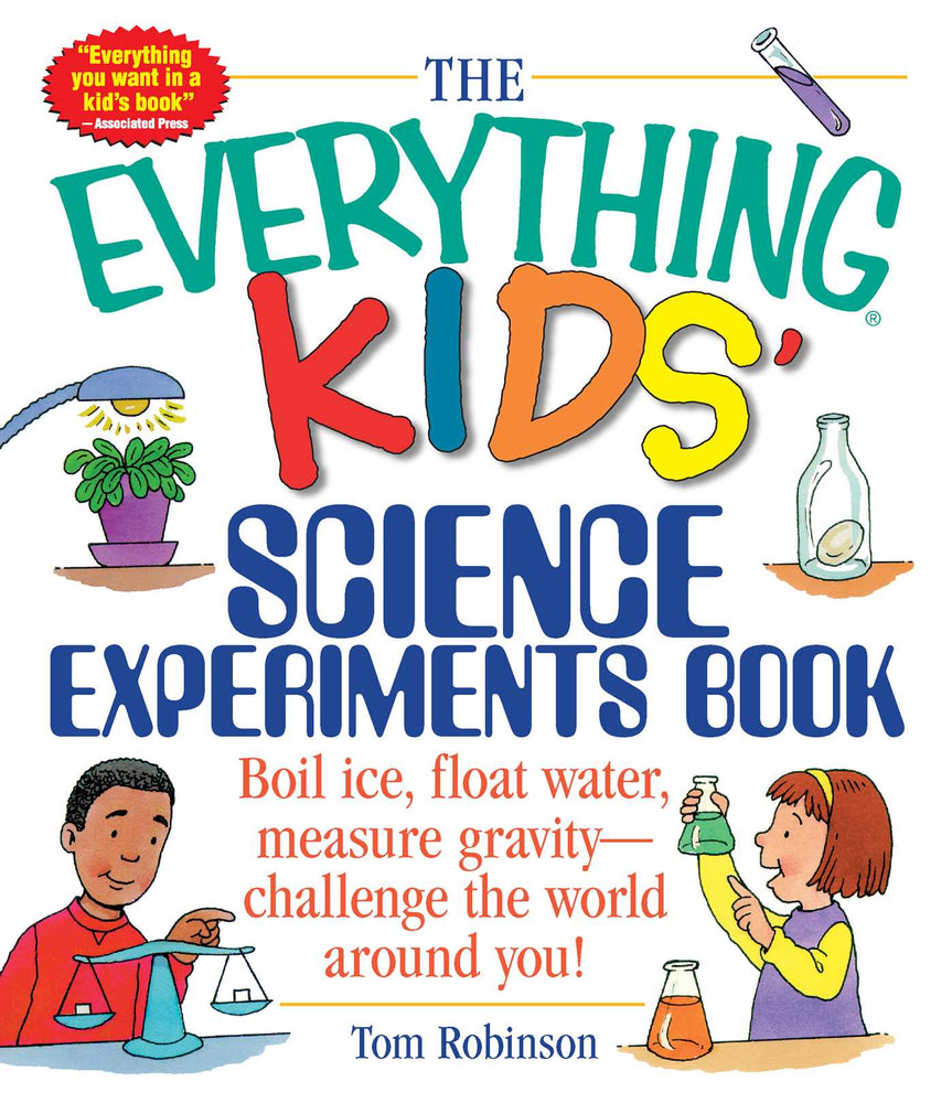 The Everything Kids' Science Experiments Book: Boil Ice, Float Water, Measure Gravity-Challenge the World Around You! - Childrens Books - Image - Pop Weasel