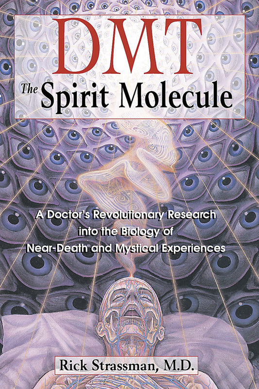 DMT: The Spirit Molecule: A Doctor's Revolutionary Research into the Biology of Near-Death and Mystical Experiences | TPB