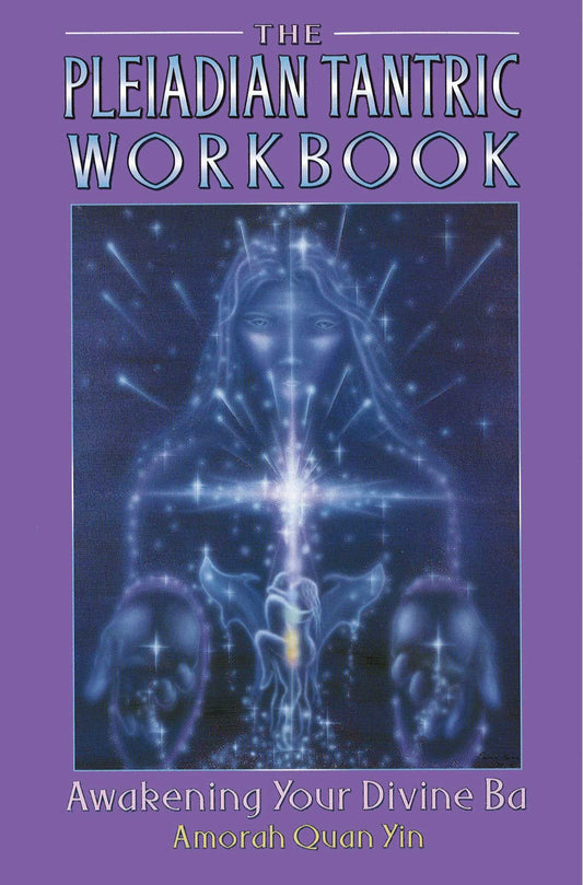 The Pleiadian Tantric Workbook: Awakening Your Divine Ba | TPB