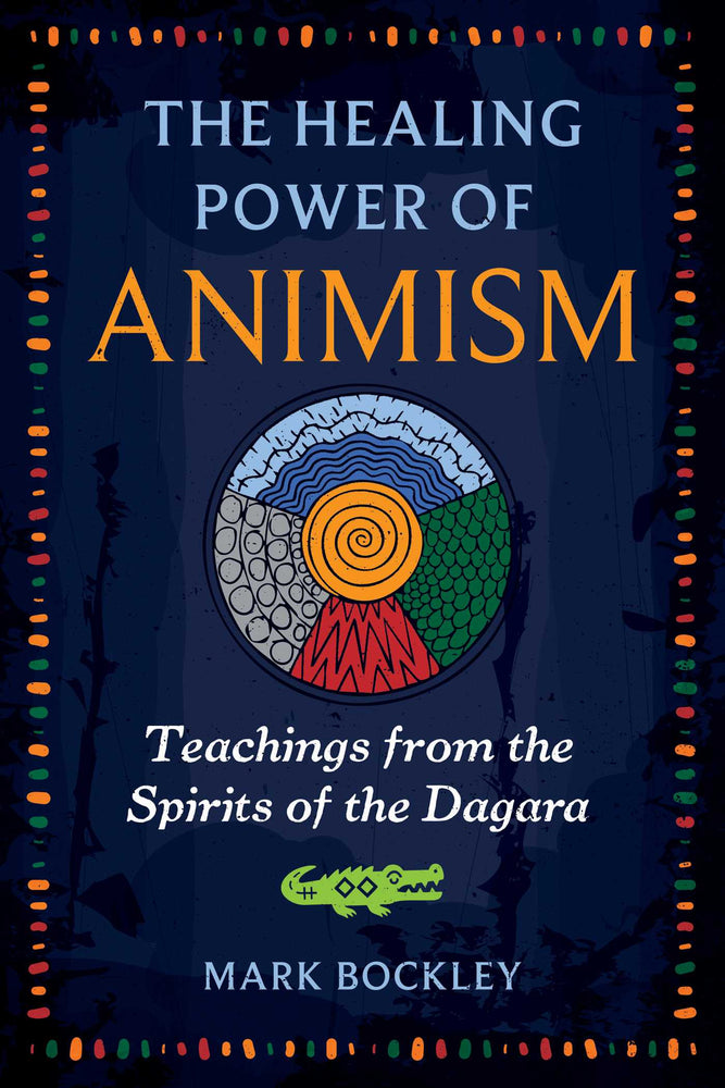 The Healing Power of Animism: Teachings from the Spirits of the Dagara - Books - Image - Pop Weasel