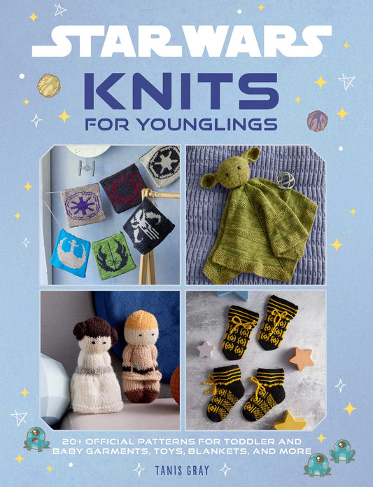 Star Wars: Knits for Younglings: 20+ Official Patterns for Toddler and Baby Garments, Toys, Blankets, and More