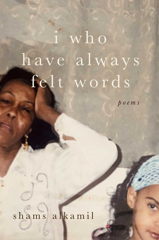 I Who Have Always Felt Words: Poems