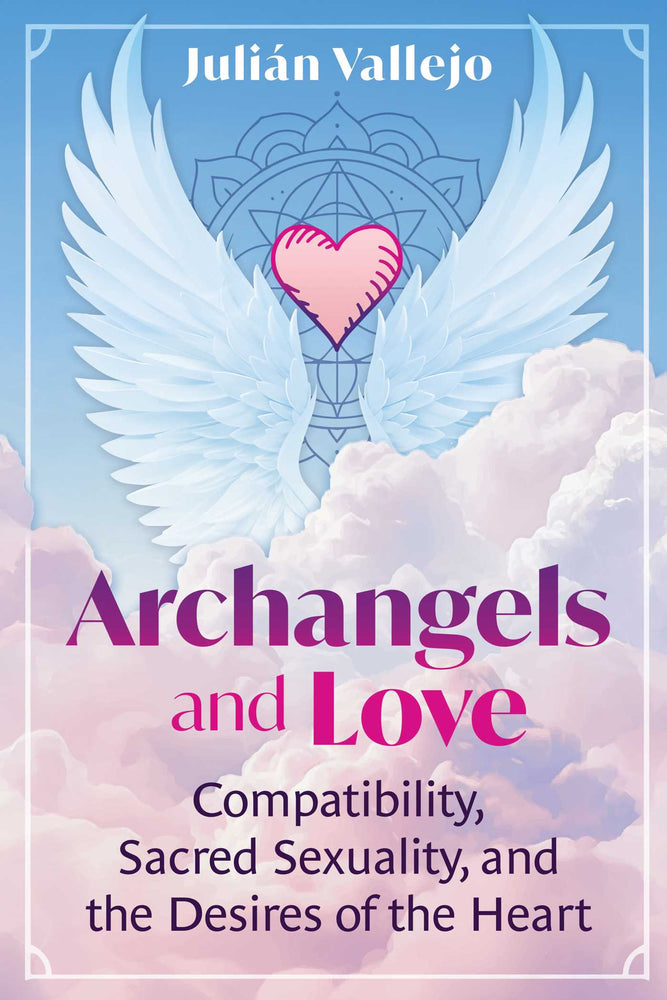Archangels and Love: Compatibility, Sacred Sexuality, and the Desires of the Heart - Books - Image - Pop Weasel