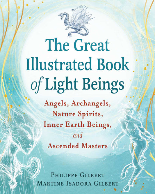 The Great Illustrated Book of Light Beings: Angels, Archangels, Nature Spirits, Inner Earth Beings, and Ascended Masters