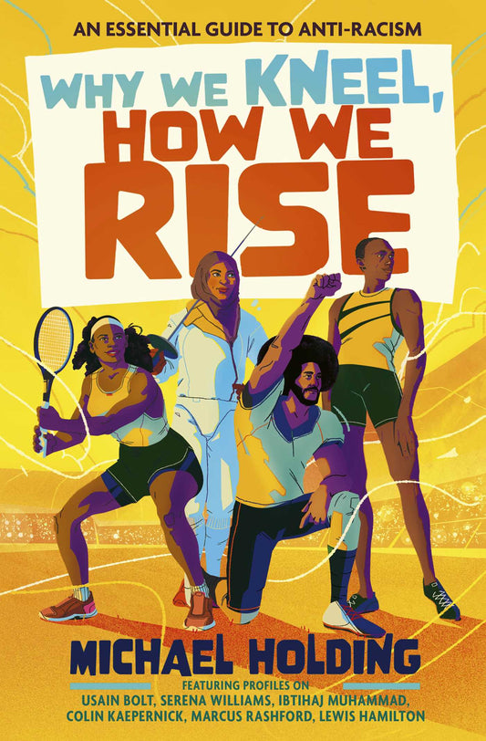 Why We Kneel, How We Rise: Children's Edition: An essential guide for anti-racism by award-winning author and sporting legend