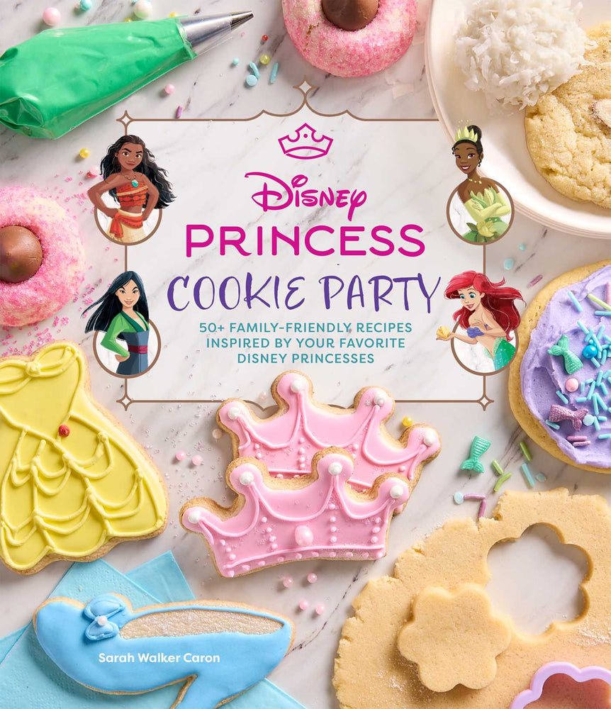 Disney Princess Cookie Party: 50+ Family-Friendly Recipes Inspired by Your Favorite Disney Princesses - Books - Image - Pop Weasel