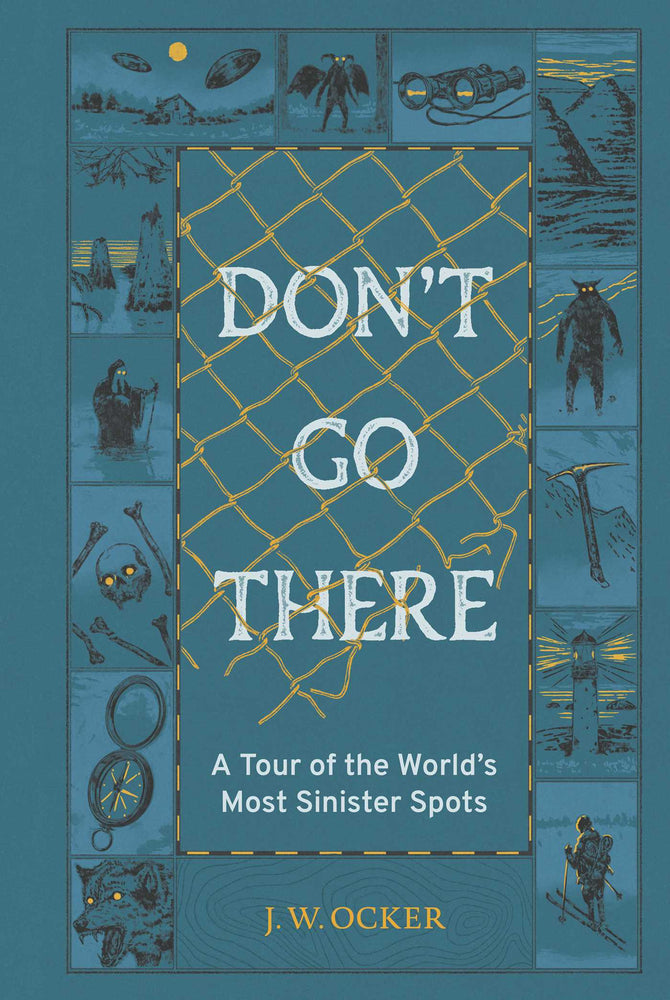 Don't Go There: A Tour of the World's Most Sinister Spots - Books - Image - Pop Weasel