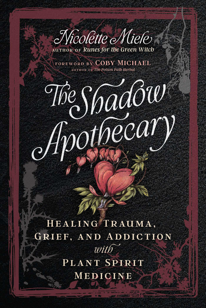The Shadow Apothecary: Healing Trauma, Grief, and Addiction with Plant Spirit Medicine | TPB - Books - Image - Pop Weasel