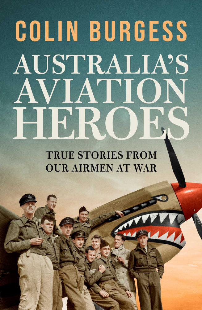 Australia's Aviation Heroes True stories from our airmen at war image - Books - Image - Pop Weasel