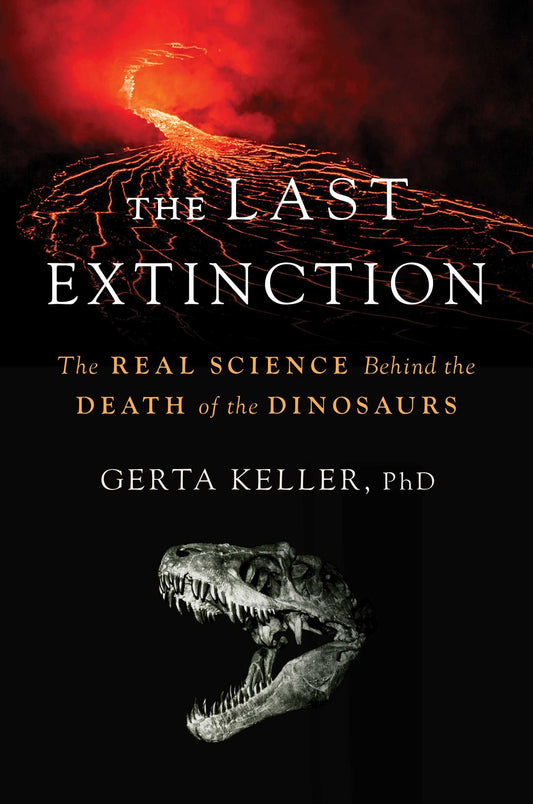 The Last Extinction The Real Science Behind the Death of the Dinosaurs image