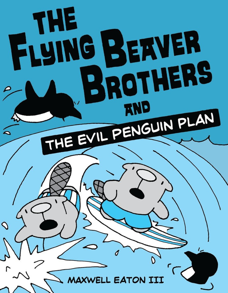 The Flying Beaver Brothers and the Evil Penguin Plan - Graphic Novels - Image - Pop Weasel