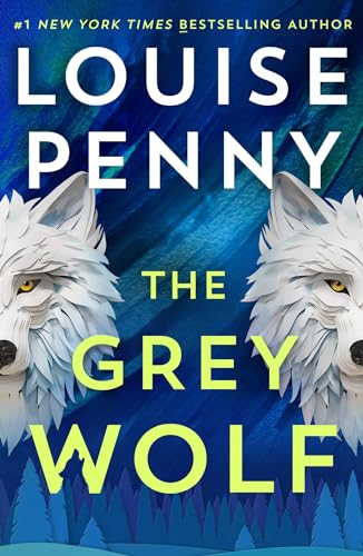 The Grey Wolf The Three Pines community faces a deadly case in this unforgettable and timely thriller - Books - Image - Pop Weasel