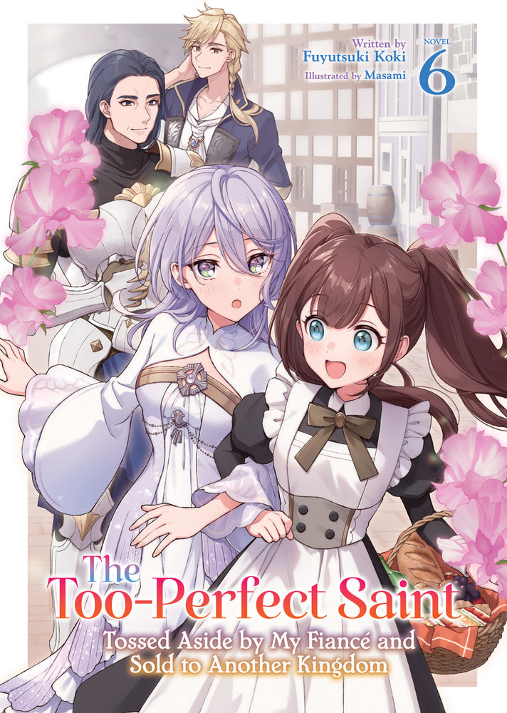 The Too-Perfect Saint: Tossed Aside by My Fiancé and Sold to Another Kingdom (Light Novel) Vol. 6 - Manga - Image - Pop Weasel