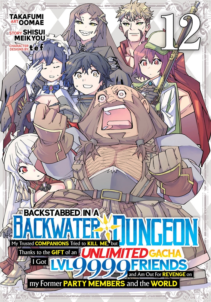 Backstabbed in a Backwater Dungeon: My Party Tried to Kill Me, But Thanks to an Infinite Gacha I Got LVL 9999 Friends and Am Out For Revenge (Manga) Vol. 12 - Manga - Image - Pop Weasel