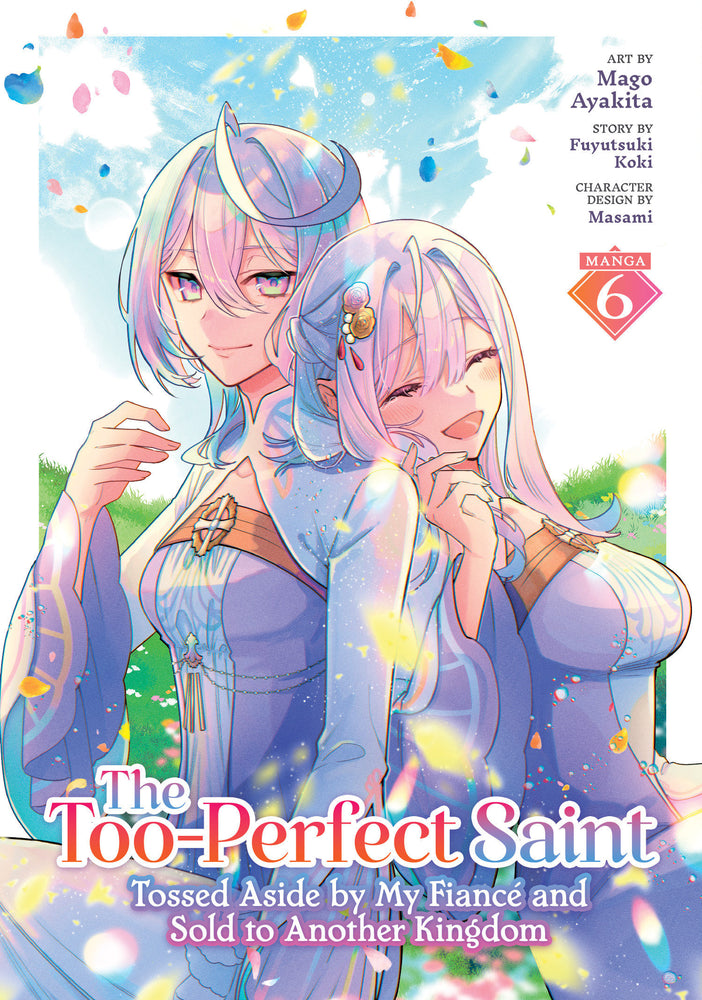 The Too-Perfect Saint: Tossed Aside by My Fiancé and Sold to Another Kingdom (Manga) Vol. 6 - Manga - Image - Pop Weasel