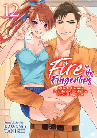 Fire in His Fingertips: A Flirty Fireman Ravishes Me with His Smoldering Gaze Vol. 12 - Manga - Image - Pop Weasel