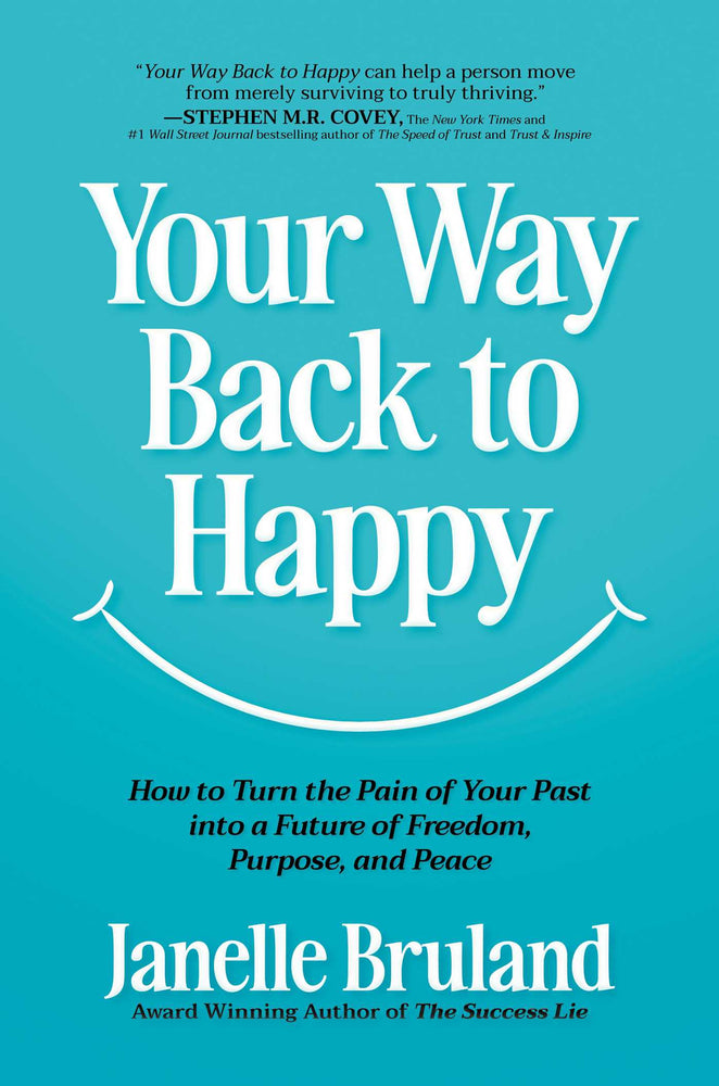Your Way Back to Happy How to Turn the Pain of Your Past into a Future of Freedom, Purpose, and Peace image - Books - Image - Pop Weasel