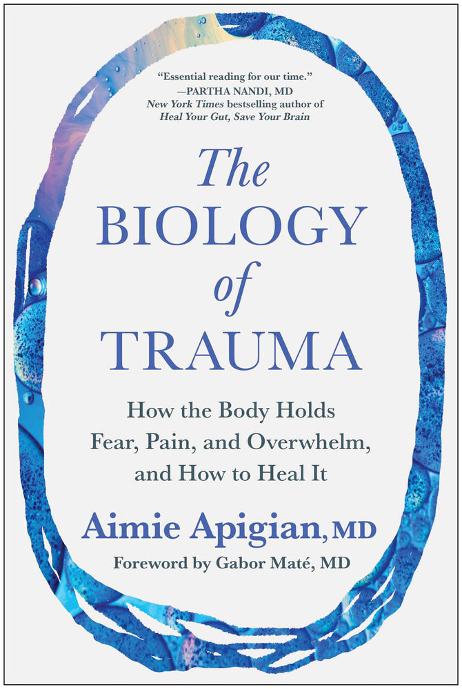 The Biology of Trauma  How the Body Holds Fear, Pain, and Overwhelm, and How to Heal It image - Books - Image - Pop Weasel