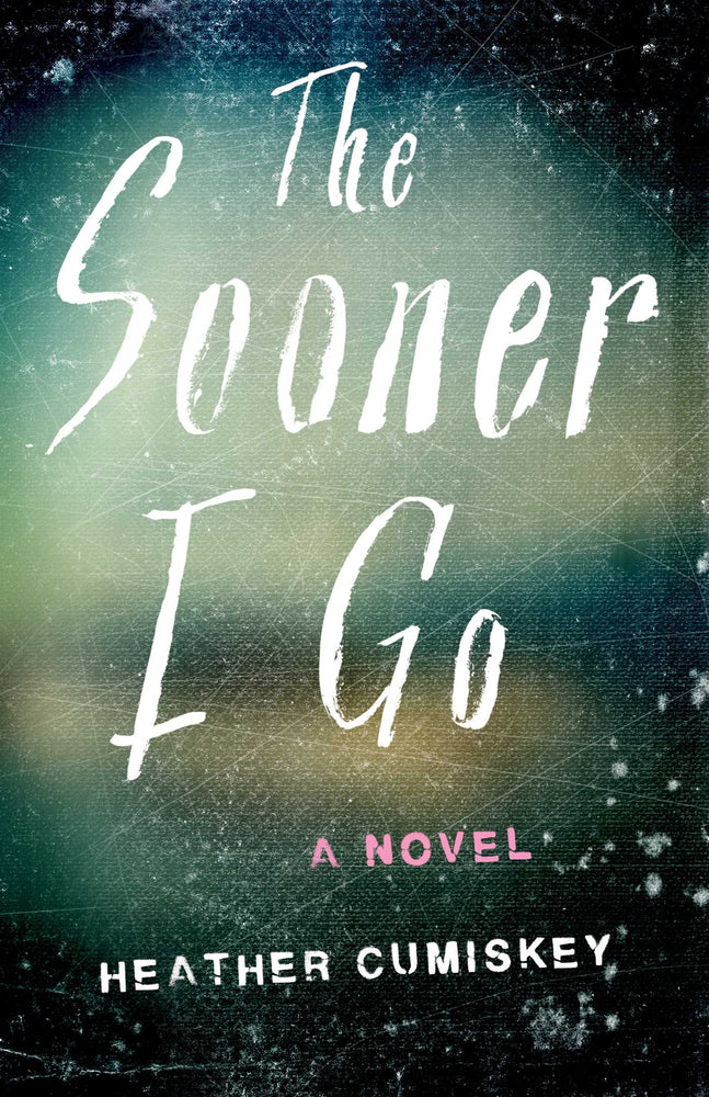 The Sooner I Go: A Novel - Books - Image - Pop Weasel
