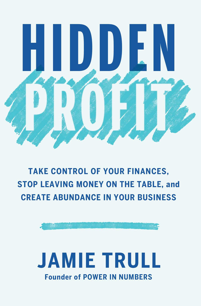 Hidden Profit Take Control of Your Finances, Stop Leaving Money on the Table, and Create Abundance in Your Business image - Books - Image - Pop Weasel