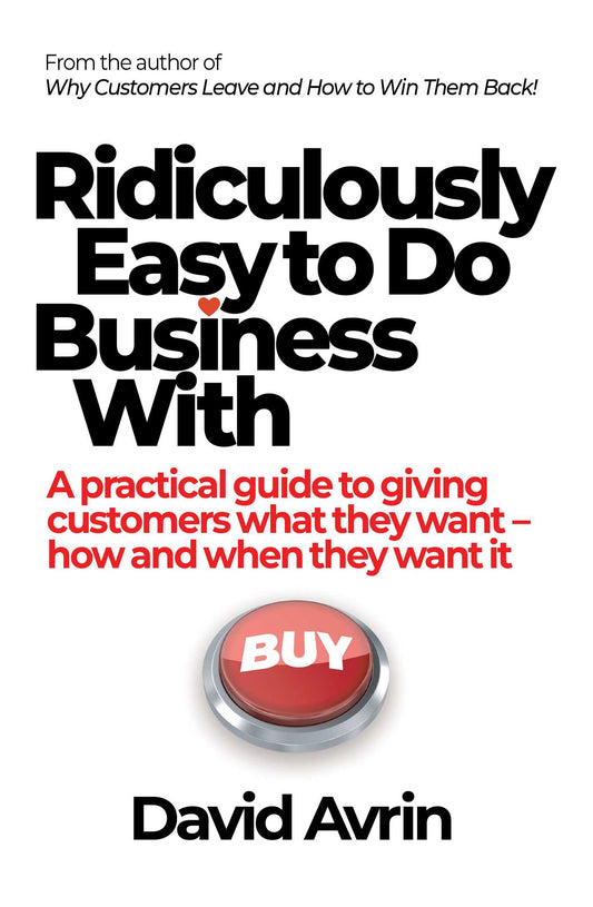 Ridiculously Easy to Do Business With A practical guide to giving customers what they want - how and when they want it image