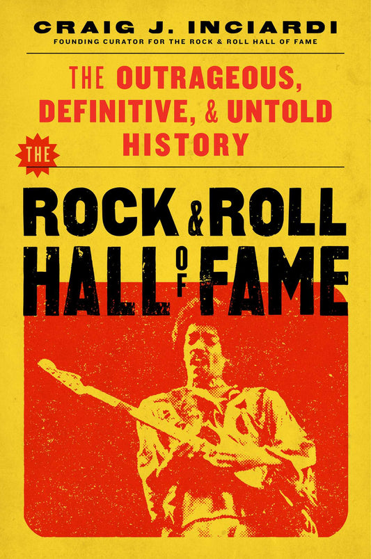 The Rock & Roll Hall of Fame The Outrageous, Definitive, Untold History image