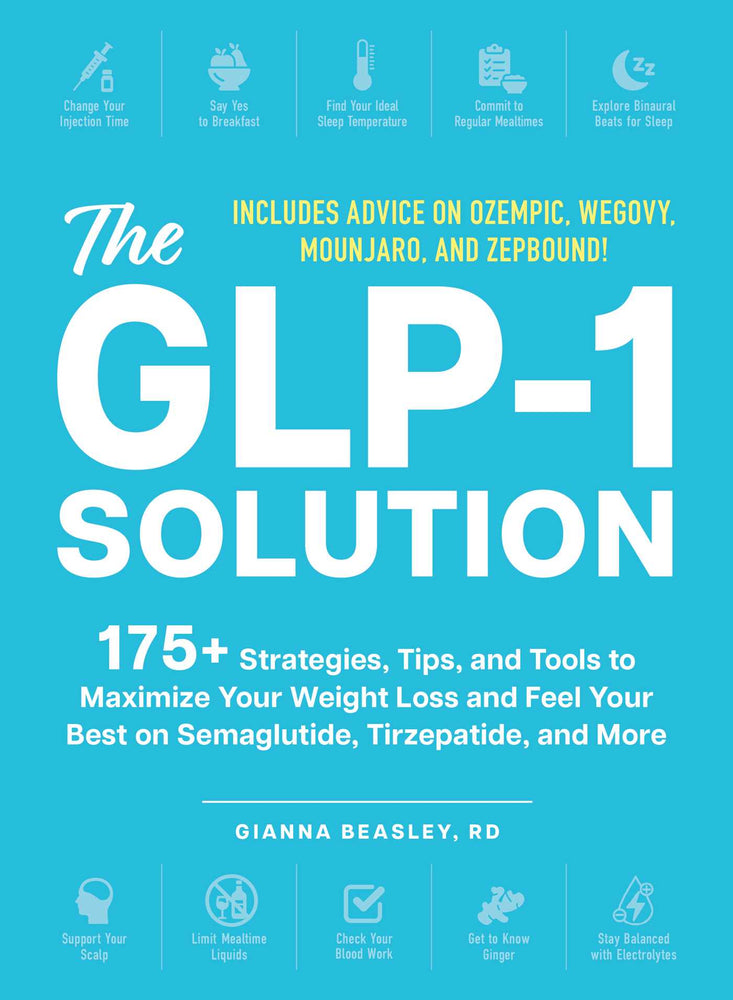 The GLP-1 Solution 175+ Strategies, Tips, and Tools to Maximize Your Weight Loss and Feel Your Best on Semaglutide, Tirzepatide, and More image - Books - Image - Pop Weasel