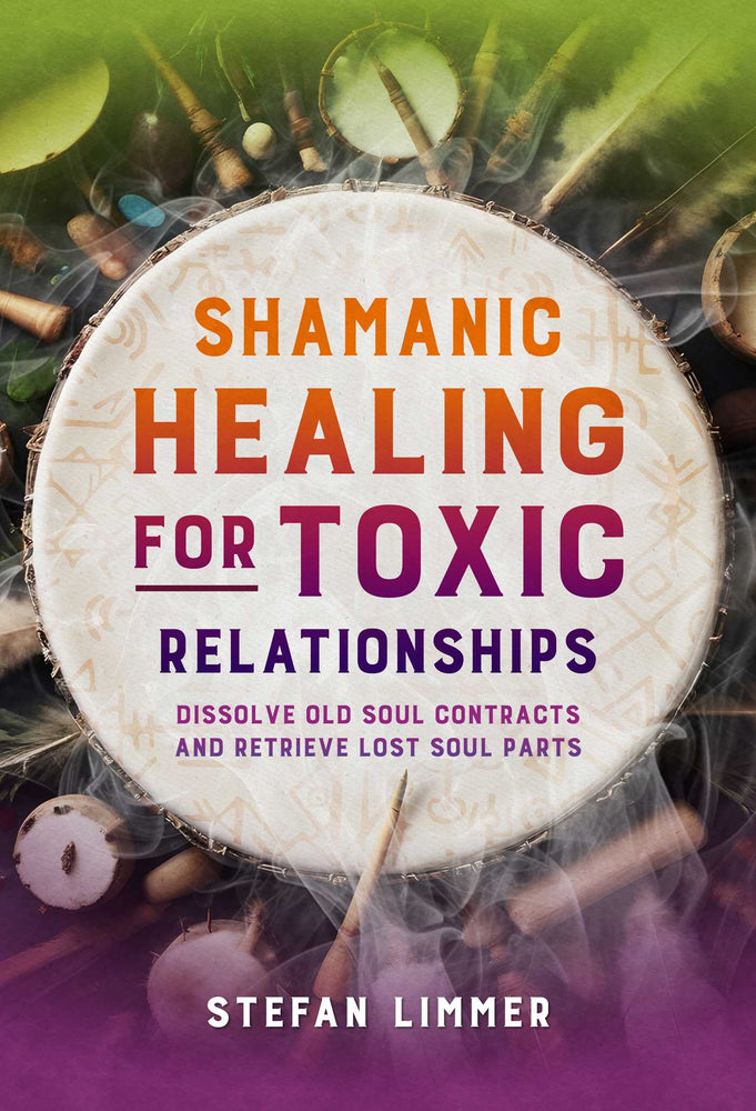 Shamanic Healing for Toxic Relationships Dissolve Old Soul Contracts and Retrieve Lost Soul Parts image - Books - Image - Pop Weasel
