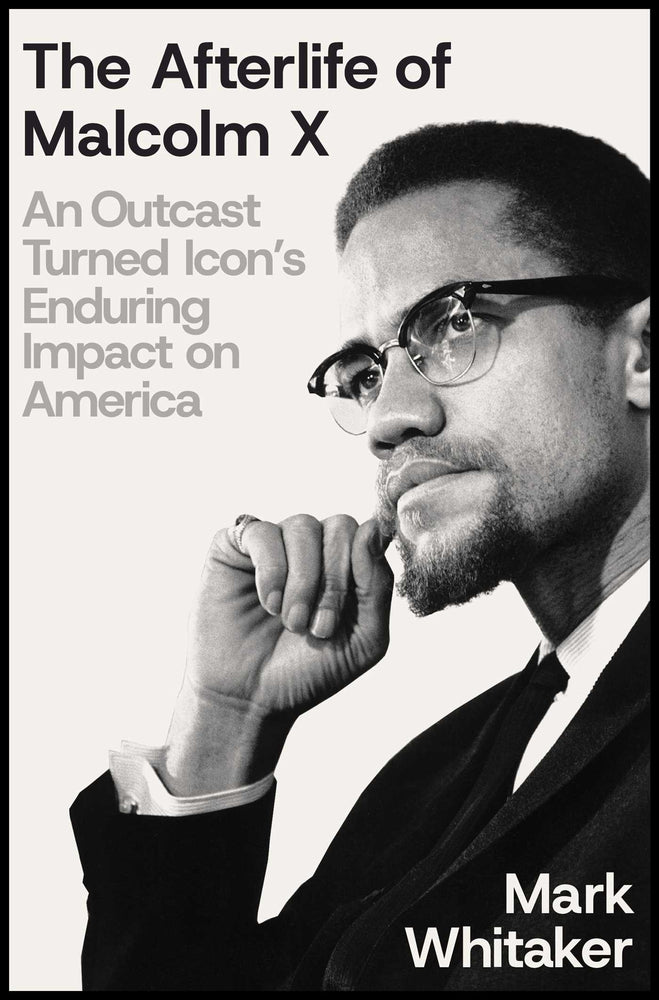 The Afterlife of Malcolm X An Outcast Turned Icon's Enduring Impact on America image - Books - Image - Pop Weasel