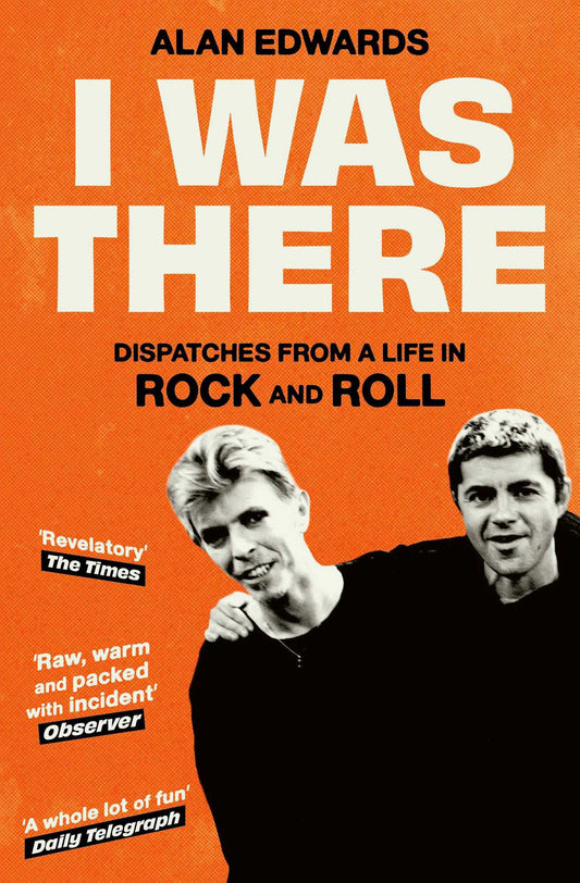 I Was There Dispatches from a Life in Rock and Roll image
