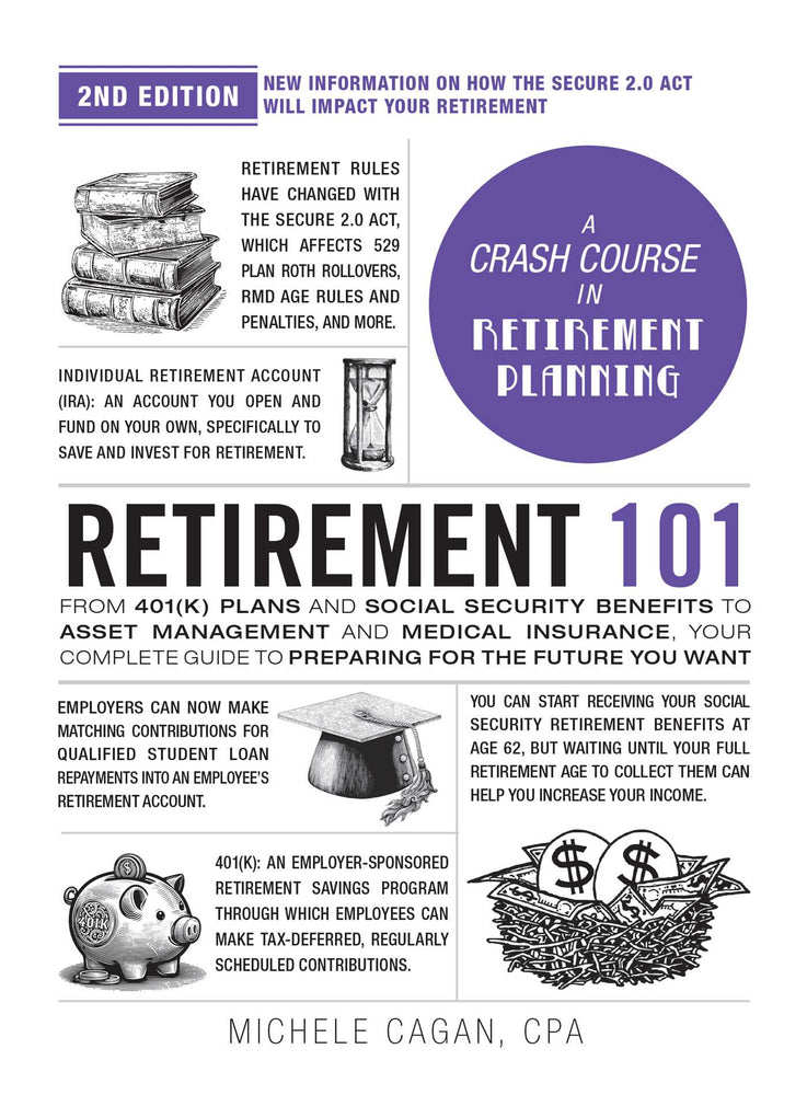 Retirement 101, 2nd Edition From 401(k) Plans and Social Security Benefits to Asset Management and Medical Insurance, Your Complete Guide to Preparing for the Future You Want image - Books - Image - Pop Weasel