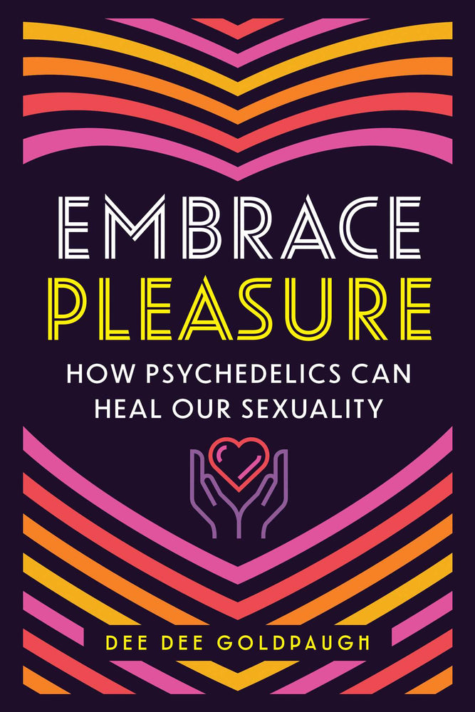 Embrace Pleasure How Psychedelics Can Heal Our Sexuality image - Books - Image - Pop Weasel