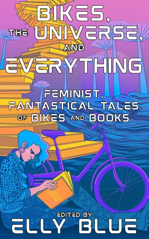 Bikes, The Universe, And Everything Feminist, Fantastical Tales of Bikes and Books - Books - Image - Pop Weasel