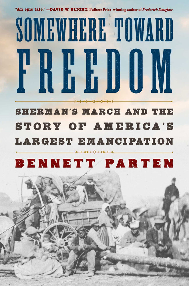 Somewhere Toward Freedom Sherman's March and the Story of America's Largest Emancipation image - Books - Image - Pop Weasel