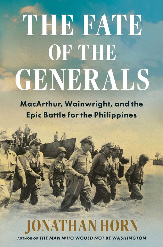 The Fate of the Generals MacArthur, Wainwright, and the Epic Battle for the Philippines image