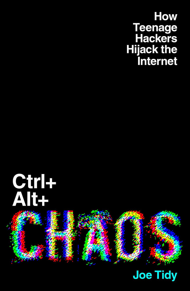 CTRL + ALT + CHAOS How Teenage Hackers Hijack the Internet image - Books - Image - Pop Weasel