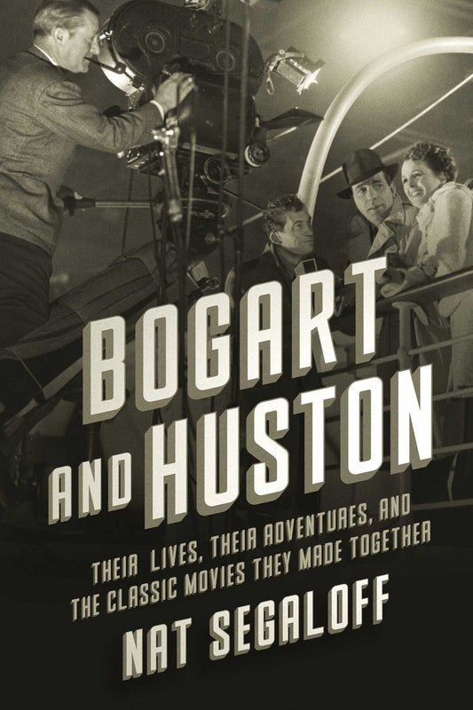 Bogart and Huston Their Lives, Their Adventures, and the Classic Movies They Made Together image