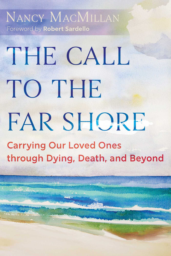The Call to the Far Shore Carrying Our Loved Ones through Dying, Death, and Beyond image - Books - Image - Pop Weasel
