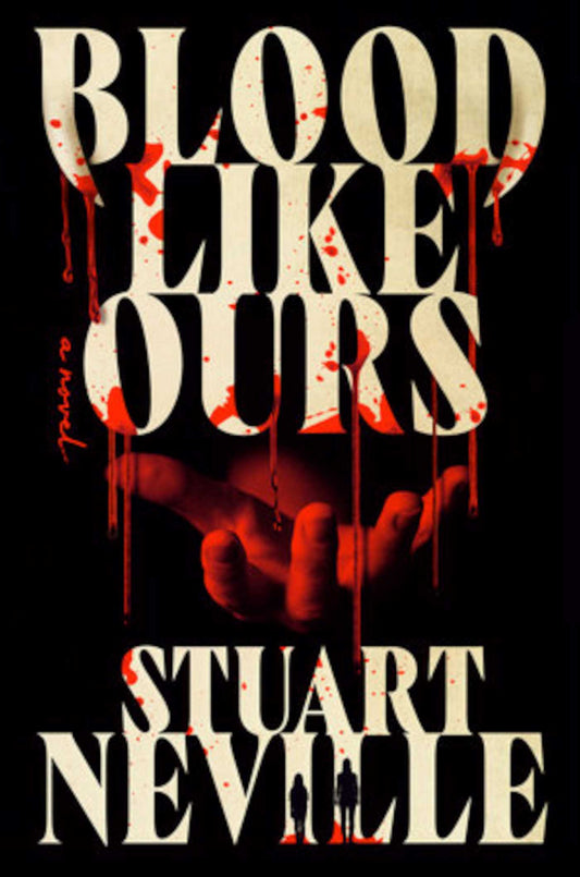 Blood Like Ours A pulse-pounding, spine-chilling journey into the dark. 'Neville might well be Stephen King's rightful heir' (Will Dean) image