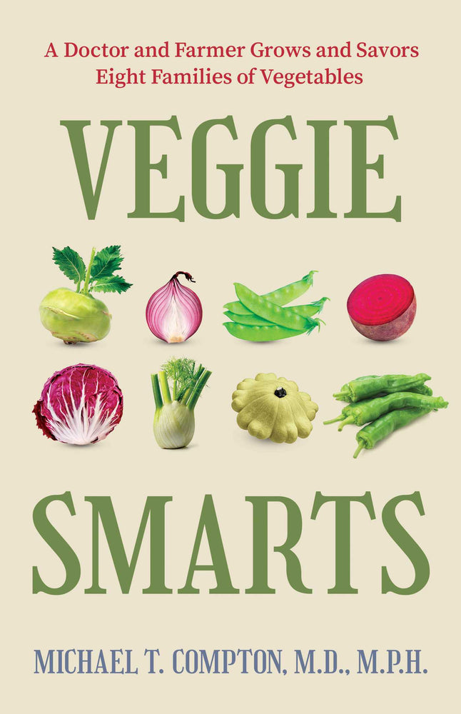 Veggie Smarts A Doctor and Farmer Grows and Savors Eight Families of Vegetables image - Books - Image - Pop Weasel
