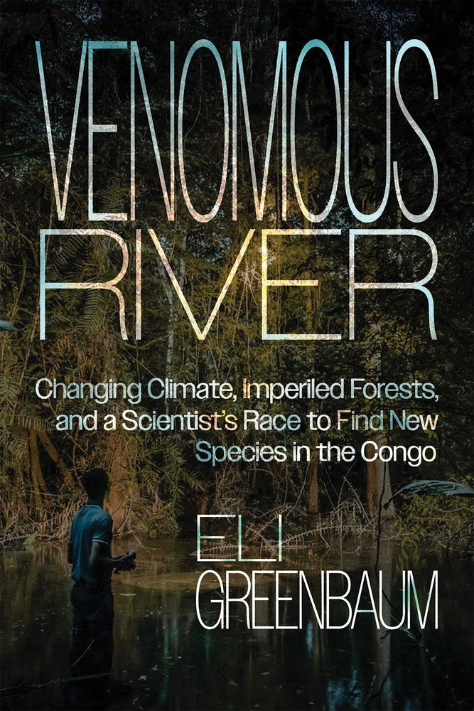 Venomous River: Changing Climate, Imperiled Forests, And A Scientist's Race To Find New Species In The Congo | TPB - Books - Image - Pop Weasel