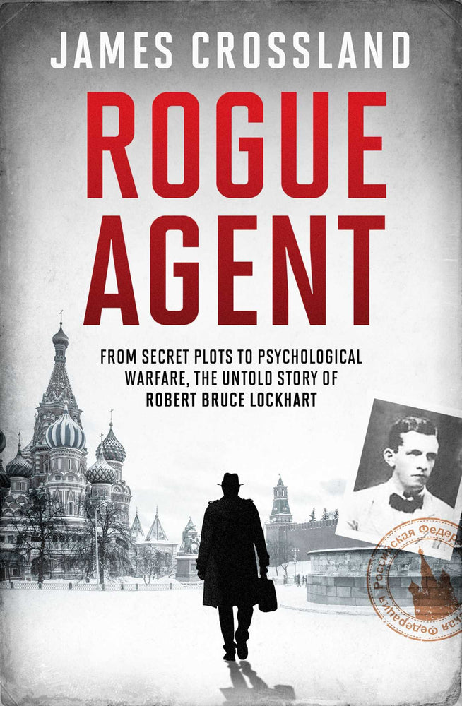 Rogue Agent From Secret Plots to Psychological Warfare, The Untold Story of Robert Bruce Lockhart image - Books - Image - Pop Weasel