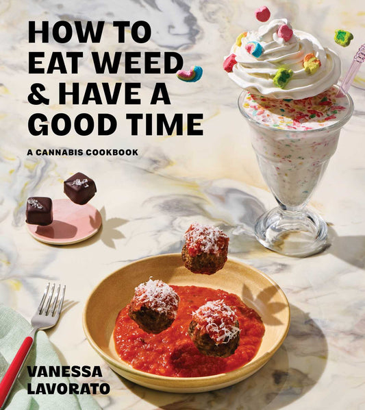 How to Eat Weed and Have a Good Time A Cannabis Cookbook image