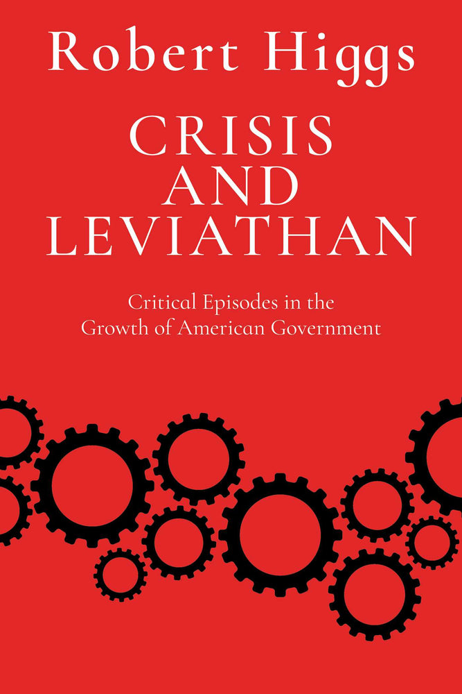 Crisis and Leviathan Critical Episodes in the Growth of American Government image - Books - Image - Pop Weasel